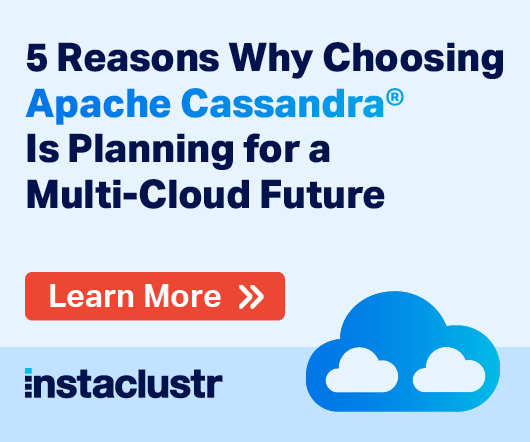 5 Reasons Why Choosing Apache Cassandra® Is Planning for a Multi-Cloud Future