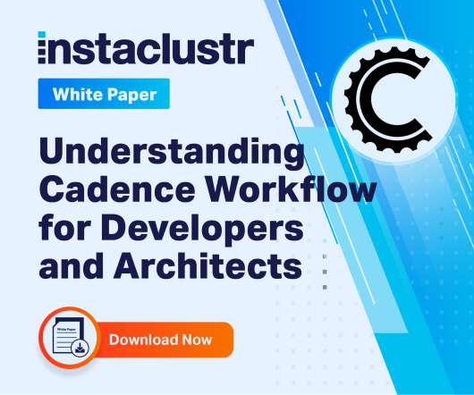 Understanding Cadence Workflow for Developers and Architects